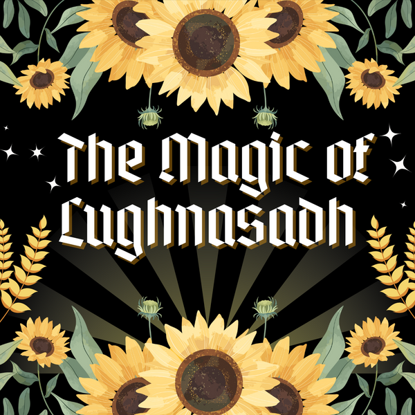 The Most Magical Ways to Honour Lughnasadh 🌻