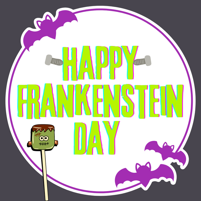Happy Frankenstein Day!!
